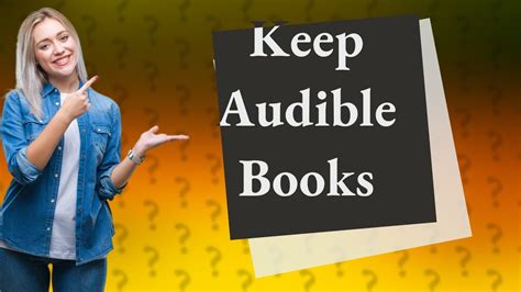 can i keep audible books after cancelling