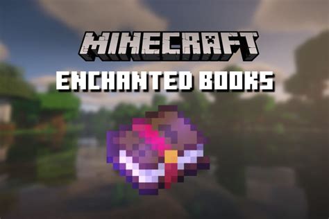 how do you use enchanted books in minecraft and what are some unique enchantments for your adventure?